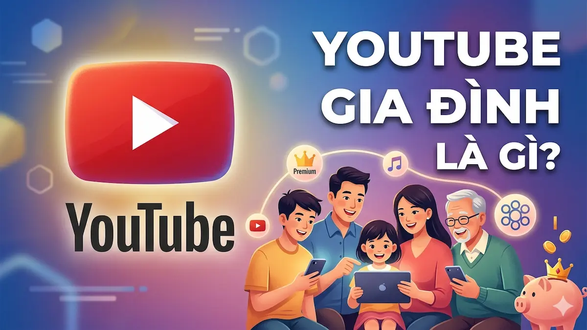 YouTube Premium Gia Đình Là Gì?