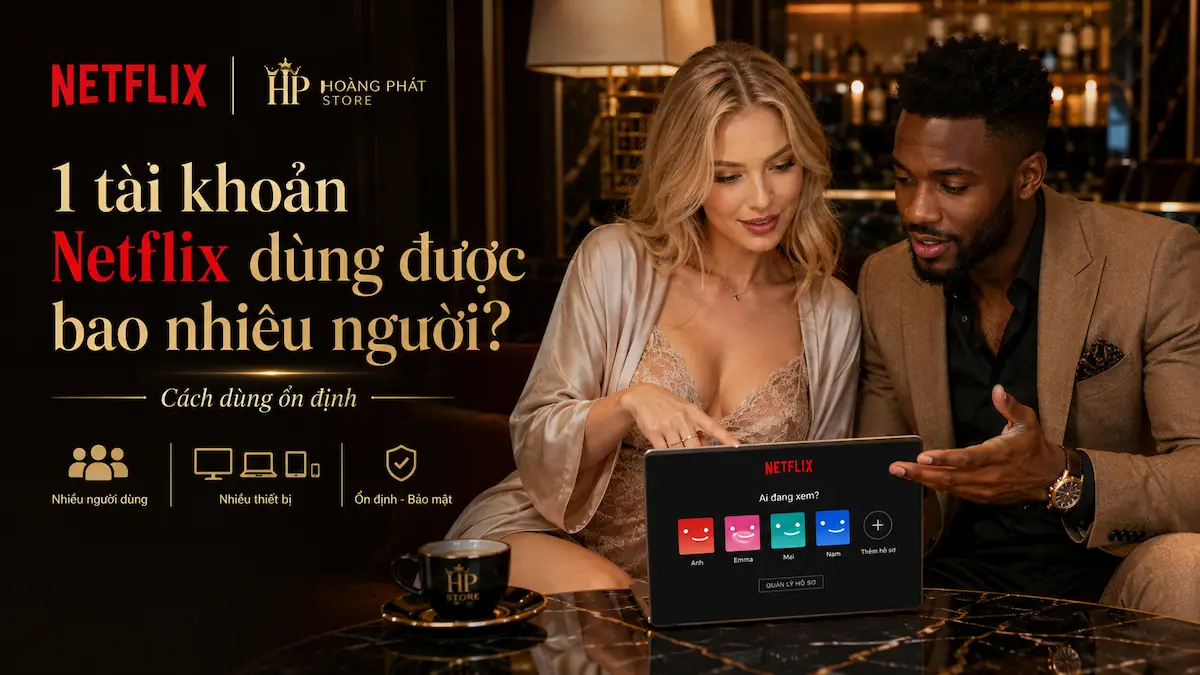 1 tài khoản Netflix dùng được bao nhiêu người